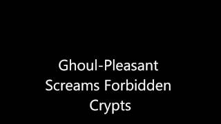 Ghoul-Pleasant Screams Forbidden Crypts