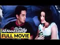 ‘All About Love’ FULL MOVIE | John Lloyd Cruz, Bea Alonzo, Anne Curtis