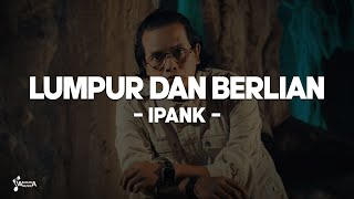 Download lagu IPANK - Lumpur Dan Berlian (Lirik Lagu) mp3 Download lagu IPANK - Lumpur Dan Berlian (Lirik Lagu) mp3