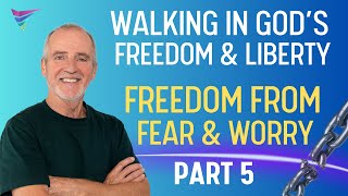 FREEDOM FROM FEAR & WORRY  |  Part 5 | Stefan Schlogl