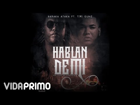Baraka ft Tivi Gunz - Hablan De Mi (Prod By PitukeyWey & Shadow Blow)