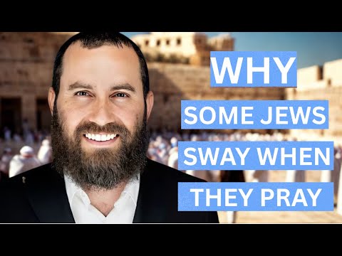 Why Do Some Jews Sway When They Pray?