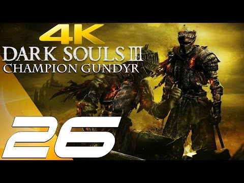 Dark Souls 3 - Gameplay Walkthrough Part 26 - Champion Gundyr Boss [4K 60FPS ULTRA]