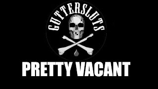 Guttersluts - Pretty Vacant (Sex Pistols cover)