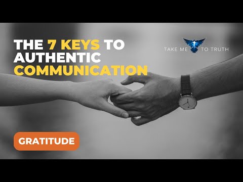 7 Keys to Authentic Communication - #7 "Gratitude"