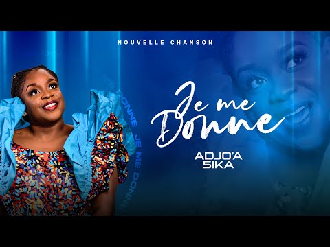 Adjo'a Sika - Je me donne  (Lyrics Video)