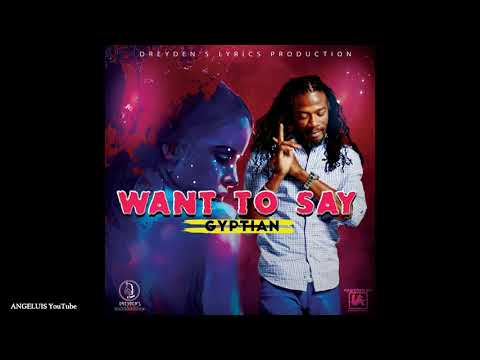 Gyptian - Want To Say [DreyDen's Lyrics Production] Release 2020
