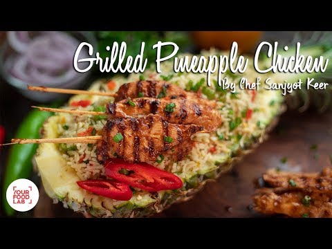 Grilled Pineapple Chicken With Stir Fried Rice Recipe | Chef Sanjyot Keer | Your Food Lab