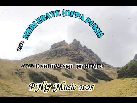 Meri Erave ( Oppa Pukii) DahDiiWakii ft Nemej png music 2025.