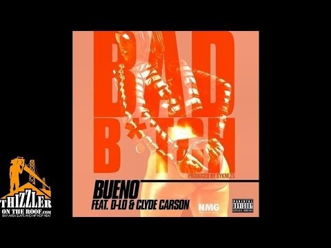 Bueno ft. D-Lo, Clyde Carson - Bad B!tches [Prod. Syknezs] [Thizzler.com]