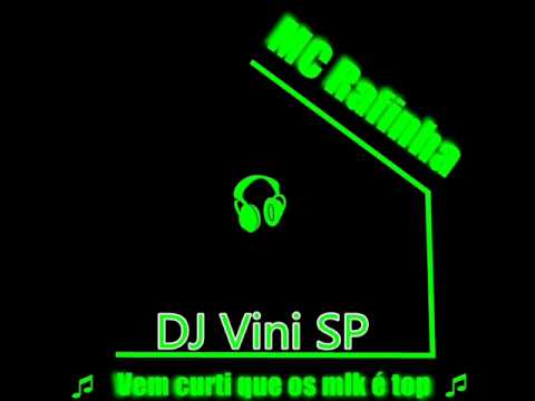 MC Rafinha - Vem Curti que os mlk é top ♪♫ ( DJ VINI SP )