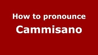 How to pronounce Cammisano