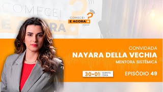 “Comecei. E agora?” Hoje com o Nayara Della Vechia, mentora sistêmica