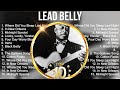 Lead Belly Greatest Hits Top 100 Artists To Listen In 2022 2023