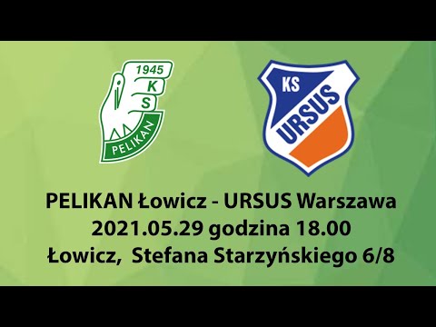 2021.05.29 godzina 18.00    PELIKAN Łowicz - URSUS Warszawa