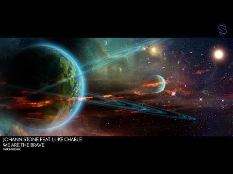 Johann Stone feat. Luke Chable - We Are The Brave (Fatum Remix)