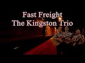 Fast Freight The Kingston Trio with Lyrics