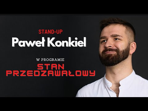 Paweł Konkiel - STAN PRZEDZAWAŁOWY (cały program) (stand-up 2022)