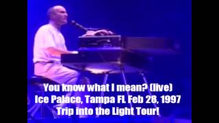 You know what I mean?  LIVE 1997 RARE