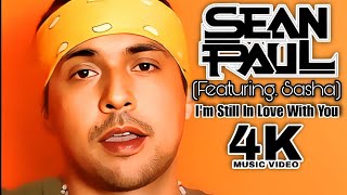 [4K] Sean Paul - I'm Still In Love With You (Music Video) ft. Sasha