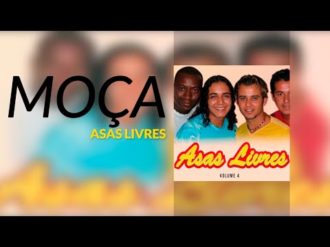 Asas Livres - Moça [Áudio Oficial] Volume 4
