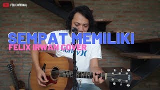Sempat Memiliki - Yovie &amp; Nuno ( Felix Irwan Cover )