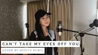 Download lagu Can't Take My Eyes Off You - Nadiya Rawil Cover mp3 Download lagu Can't Take My Eyes Off You - Nadiya Rawil Cover mp3