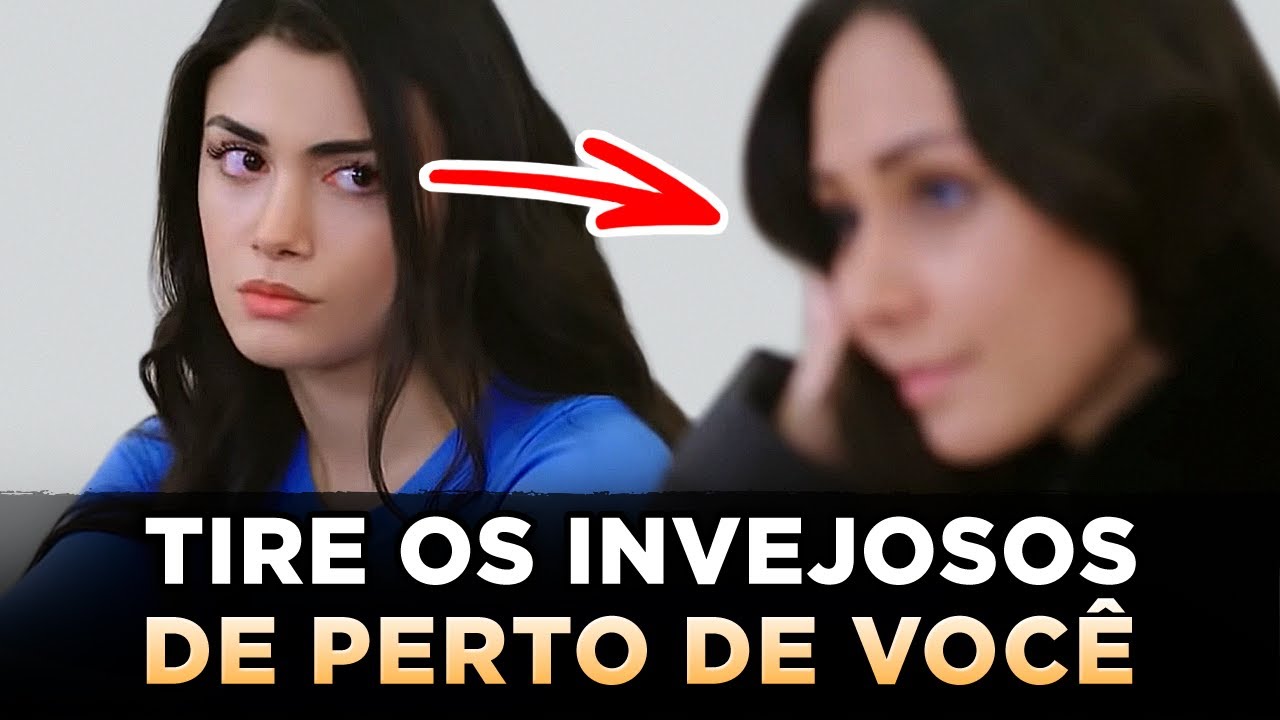 ORAÇÃO CONTRA A INVEJA E OLHO GORDO - Tire os Invejosos de Perto de Você