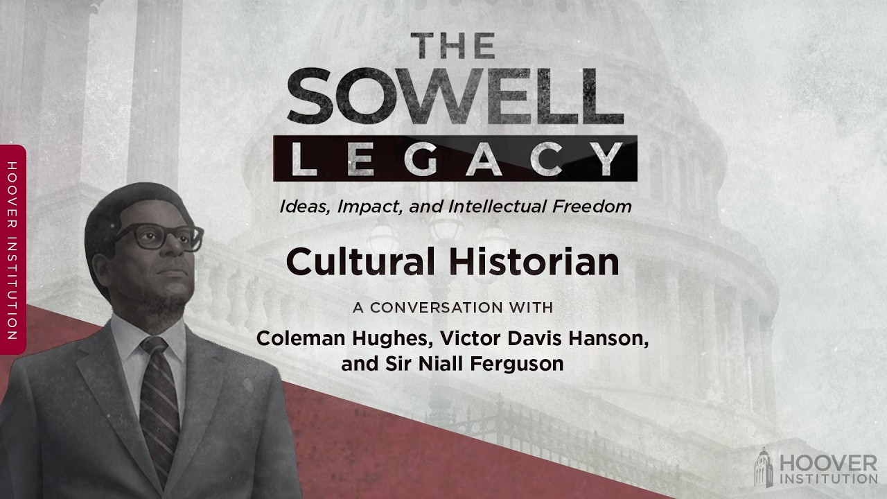 Thomas Sowell as Cultural Historian | Coleman Hughes, Victor Davis Hanson, and Niall Ferguson