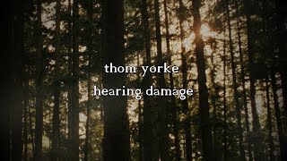 Thom Yorke - Hearing Damage (Lyric Video)