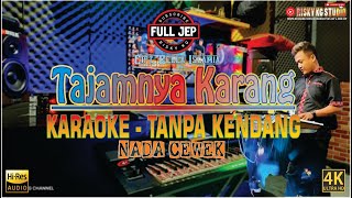 Download lagu TAJAMNYA KARANG TANPA KENDANG VERSI KARAOKE PLUS JEP BOSKU mp3