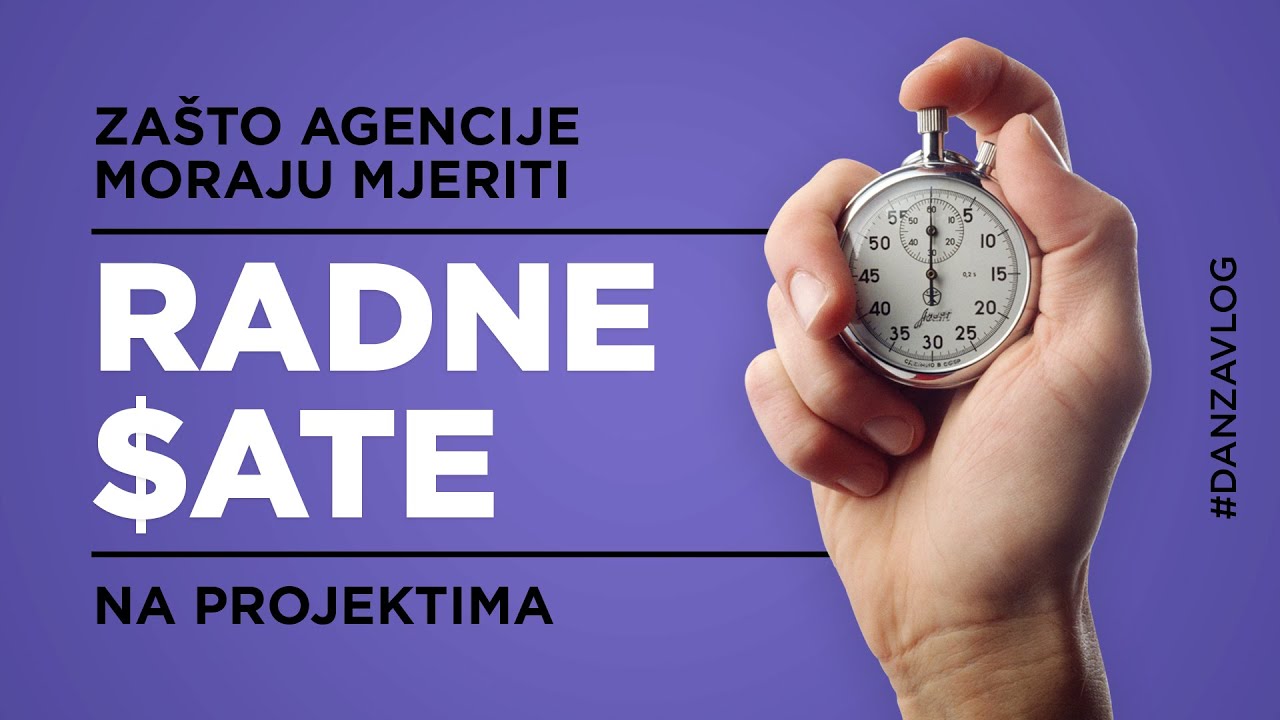 Zašto bi digitalne / IT agencije trebale "mjeriti" radne sate na projektima?
