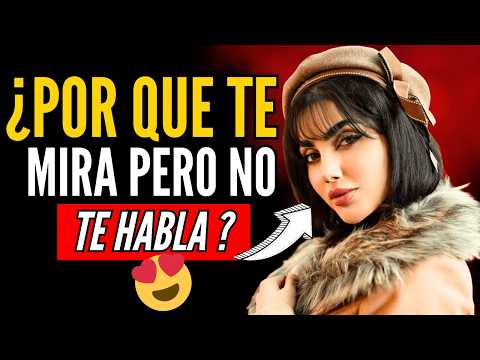 ¿Por qué te MIRA TANTO pero NO se ATREVE a HABLARTE? I Psicología femenina