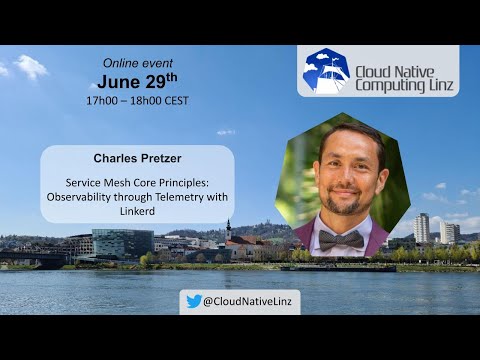 9. CNCLinz - Charles Pretzer - Service Mesh Principles: Observability through Telemetry with Linkerd