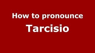 How to pronounce Tarcisio