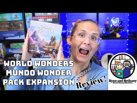 Ryan and Bethany review World Wonders: Mundo Wonders Pack Expansion!