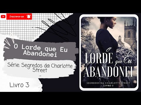 O Lorde Que eu Abandonei 🥰💕 Série: Segredos da Charlotte Street´- Livro 3
