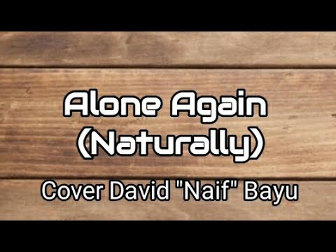 Alone Again (Naturally) Gilbert O'Sullivan. Cover David Bayu ~ Naif. Lirik dan Terjemahan.