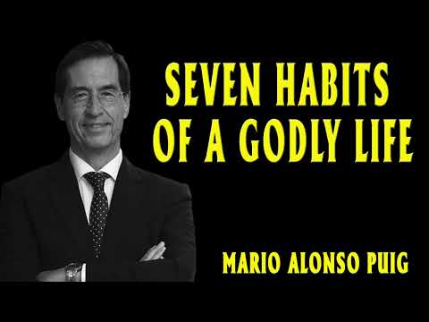 Mario Alonso Puig | Seven habits of a godly life