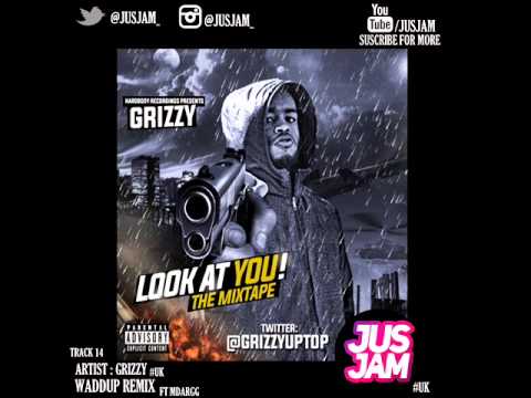 GRIZZY FT MDARGG - WADDUP REMIX (14) #JUSJAM #UK