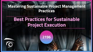 Best Practices for Sustainable Project Execution | Exclusive Lesson