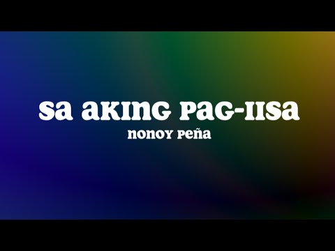 Sa Aking Pag-iisa (Lyrics) - Nonoy Peña