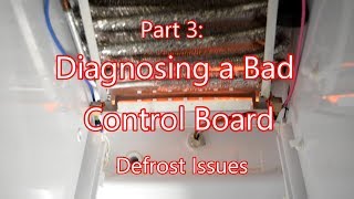 Diagnosing a Bad Control Board - Part 3: Defrost Issues