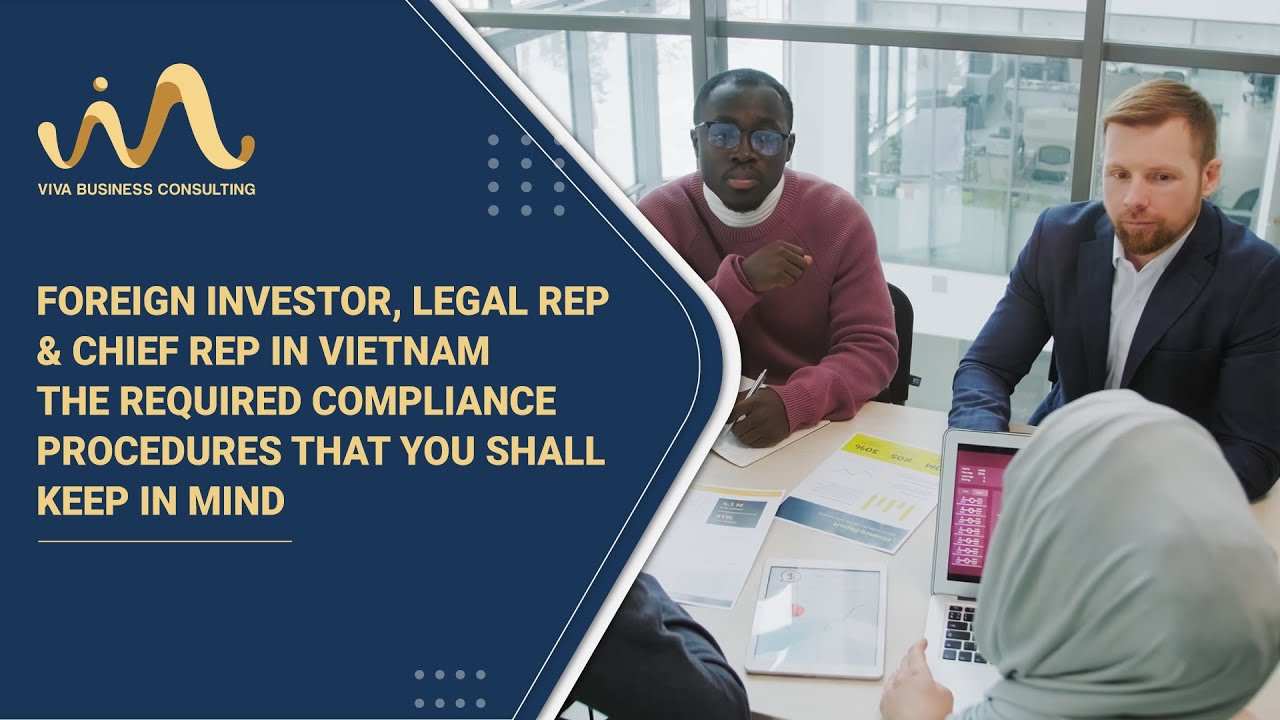 FOREIGN INVESTOR, LEGAL REP, CHIEF REP IN VIETNAM - MANAGE THE LOCAL REQUIRED RECORDS & PROCEDURES