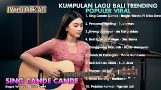 Download lagu KUMPULAN LAGU BALI TRENDING POPULER VIRAL SING CANDE CANDE [VERSI GEK AI] mp3