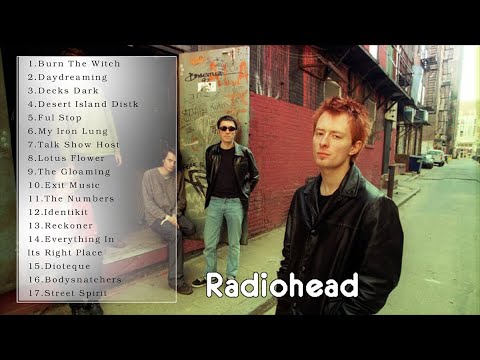 The Very Best Of Radiohead  - Radiohead Greatest Hits - Radiohead Full Album