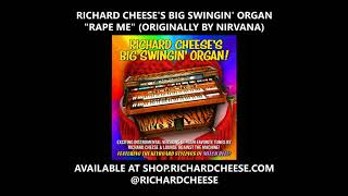 Richard Cheese &quot;Rape Me&quot; from the album &quot;Richard Cheese&#39;s Big Swingin&#39; Organ&quot; (2019)