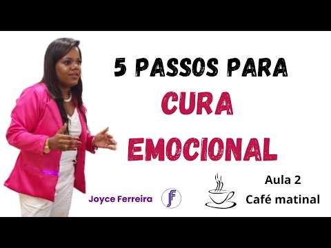 5 Passos para a Cura Emocional | Aula 2 | Joyce Ferreira | Inteligência Emocional