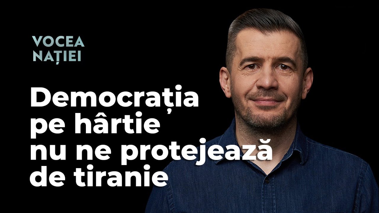 Regulile scrise ale democrației nu ne protejează de tiranie. Vocea Nației #266