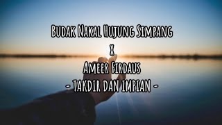 Download lagu Takdir Dan Impian LYRICS - Budak Nakal Hujung Simpang feat.  Ameer Firdaus mp3 Download lagu Takdir Dan Impian LYRICS - Budak Nakal Hujung Simpang feat.  Ameer Firdaus mp3